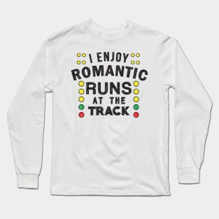 I enjoy romantic runs at the track Long Sleeve T-Shirt